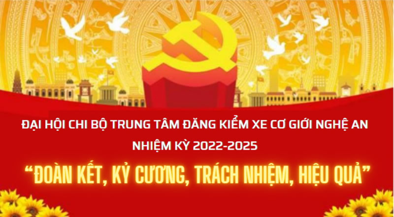 Chi bộ Trung tâm Đăng kiểm xe cơ giới Nghệ An tổ chức thành công Đại hội nhiệm kỳ 2022-2025